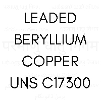 LEADED BERYLLIUM COPPER UNS C17300